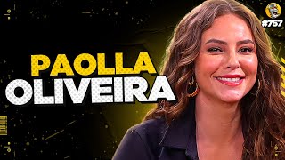 PAOLLA OLIVEIRA  Podpah 757 [upl. by Iverson]