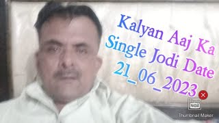 Kalyan Aaj Ka Single Jodi Date 21062023 [upl. by Michaeu]