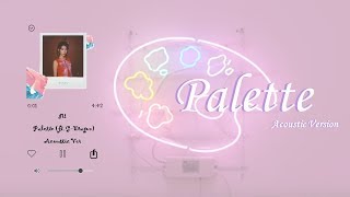 IU아이유  Palette 팔레트 Acoustic Ver Lyric Video HanRomEng [upl. by Aitat]