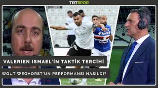 BeşiktaşSampdoria Maç Sonu Yayını  Weghorstun performansı Valerien Ismaelin taktik tercihi [upl. by Bernete]