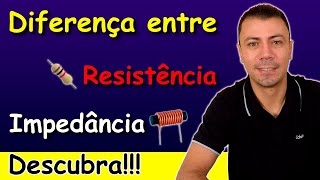 Qual a DIFERENÇA entre RESISTÊNCIA e IMPEDÂNCIA – São Iguais Descubra [upl. by Aynna]