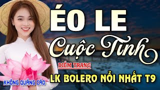 Éo Le Cuộc Tình Trót Lưỡi Đầu Môi ► Đơn Ca Diễm Trang Bolero Disco Hay Nhất Tháng 92024 [upl. by Allista]