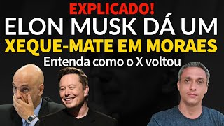 Explicado  Elon Musk da um xequemate em Moraes  Entenda como o X voltou [upl. by Reider658]