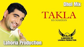 Takla  Dhol Remix  Ks Makhan LAHORIA PRODUCTION Old Punjabi Songs Mix [upl. by Oicnanev]