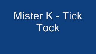 Mister K Tick Tock [upl. by Rustie]