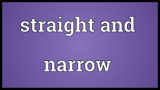 Straight and narrow Meaning [upl. by Lahcsap]