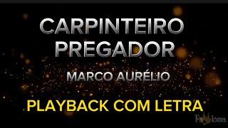 Carpinteiro Pregador  Marco Aurélio  PLAYBACK COM LETRA [upl. by Nehr]