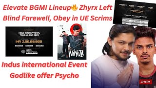 Godlike Offer Psycho😱 Zhyrx Left  Elevate BGMI Lineup🔥 Blind Farewell  Indus  Esports Talks [upl. by Wyn]