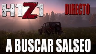 Gameplay H1Z1 BATTLE ROYALE  DIRECTO  A BUSCAR SALSEO  ESPAÑOL  PC HD  1080P [upl. by Yniatirb104]