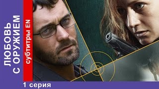 Любовь с Оружием  Armed Love 1 Серия Фильм StarMedia Фильмы о Любви Криминальная Мелодрама [upl. by Daffy]