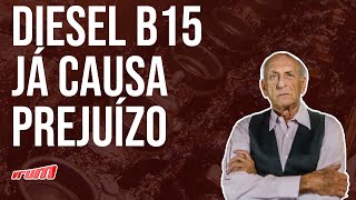 DIESEL B15 JÁ ESTÁ CAUSANDO PREJUíZOS  ENTENDA [upl. by Ruzich800]