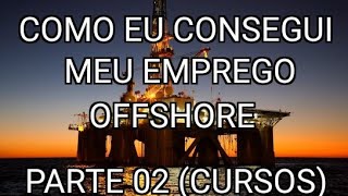 02  COMO EU CONSEGUI MEU EMPREGO OFFSHORE [upl. by Ehcrop515]