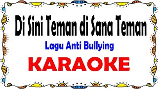 Disini Teman Disana Teman Lagu Anti Bullying  Karaoke [upl. by Maure409]