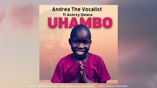 Andrea The VocalistUhambo ft Aubrey Qwana Official Audio [upl. by Itirahc422]