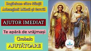 Rugăciune pentru ajutor Imediat către Sfinții Arhangheli Mihail și Gavriil [upl. by Huff]