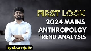 quotFirst Look 2024 Mains Anthropology Paper Overviewquot  Trend Analysis [upl. by Iggam]