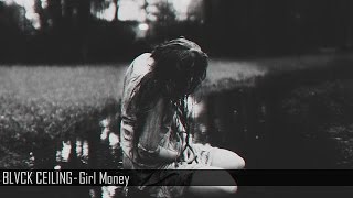 BLVCK CEILING  Girl Money [upl. by Sothena832]