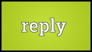 Reply Meaning [upl. by Houser]