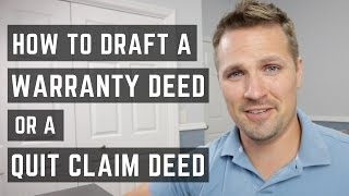 How to Draft a Warranty Deed or Quit Claim Deed [upl. by Andrey]