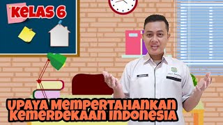 Upaya Mempertahankan Kemerdekaan Indonesia  Kelas 6 Tema 2 Subtema 2  Muatan IPS [upl. by Ernald]