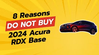 2024 Acura RDX Base  8 Shocking Reasons NOT to Buy 😱❌ [upl. by Eirrol43]