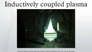 Inductively coupled plasma [upl. by Weiss566]