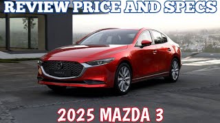 New 2025 Mazda 3  Review Price And Specs [upl. by Frick]