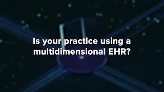 V12 Is your practice using a multidimensional EHR [upl. by Oznecniv]