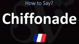 How to Pronounce Chiffonade CORRECTLY [upl. by Mihar]