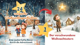 Der verschwundene Weihnachtsstern Eine magische Weihnachtsgeschichte für die ganze Familie [upl. by Crim]