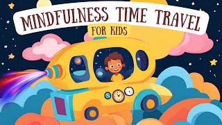 Mindfulness Time Travel Adventure Guided Meditation for Kids with Noah [upl. by Anilet196]