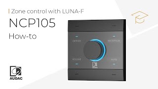 How to Easily Configure the AUDAC NCP105 to Control LUNAF [upl. by Anaer870]