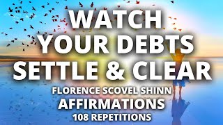 Debt Clearing Affirmations  Become Debt Free  Florence Scovel Shinn  108 Repetitions [upl. by Adnuahsor]