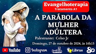 Evangelhoterapia quotA PARÁBOLA DA MULHER ADÚLTERAquot [upl. by Ecnaralc629]