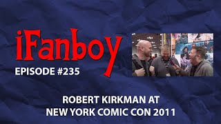 iFanboy 235 – Robert Kirkman at New York Comic Con 2011 [upl. by Nylissej314]