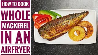 HOW TO COOK A WHOLE MACKEREL FISH IN AN AIRFRYER Healthy Air Fried fish with no oil [upl. by Kornher461]