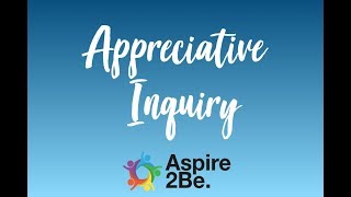 What is Appreciative Inquiry [upl. by Grannie]