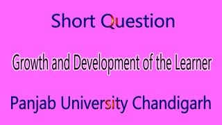 Short Note question Growth and development of the learner bed 1st semester panjab university chd [upl. by Nolahc]