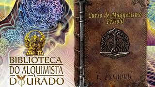 Curso de Magnetismo Pessoal  Audiolivro Biblioteca do Alquimista Dourado [upl. by Weld]