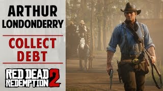 Arthur Londonderry  Money Lending and Other Sins VI  Red Dead Redemption 2 Collect Debt [upl. by Nauj]