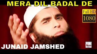 MERA DIL BADAL DE  JUNAID JAMSHED  OFFICIAL HD VIDEO  HITECH ISLAMIC  BEAUTIFUL NAAT [upl. by Elleval]