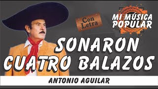 Sonaron Cuatro Balazos  Antonio Aguilar  Con Letra Video Lyric [upl. by Alexei]