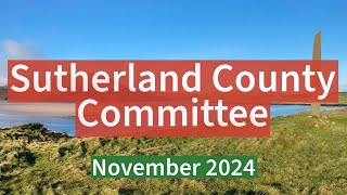 Sutherland County Committee  November 2024 [upl. by Hutchinson488]