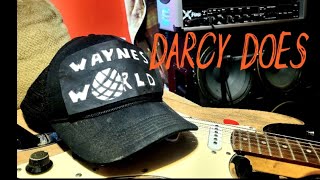 Darcy Does WAYNES WORLD🌎 [upl. by Samford]