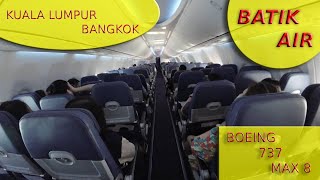 FLIGHT REPORT BATIK AIR 737 MAX 8 KUALA LUMPUR BANGKOK [upl. by Phemia]