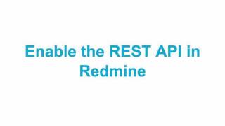 Howto Enable the Redmine REST API [upl. by Natica]