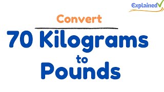 How to Convert 70 Kilograms to Pounds 70kg to lbs [upl. by Teteak]