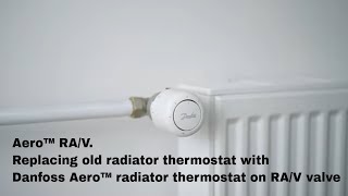 Aero™ RAV Replacing old radiator thermostat with Danfoss Aero™ radiator thermostat on RAV valve [upl. by Haraz827]