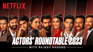 The Actors Roundtable Series 2023 with Rajeev Masand  Netflix [upl. by Beshore]