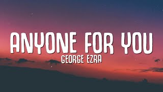 George Ezra  Anyone For You Lyrics [upl. by Myrah]